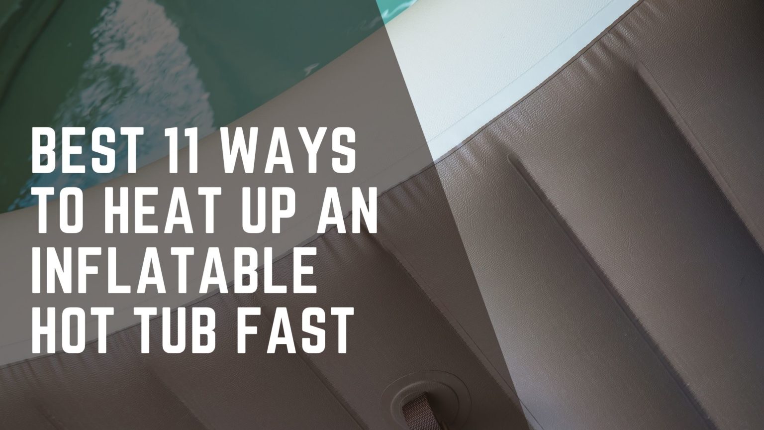 Heat your inflatable hot tub faster with these 15 proven Tips