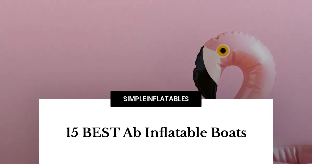15 BEST Ab Inflatable Boats