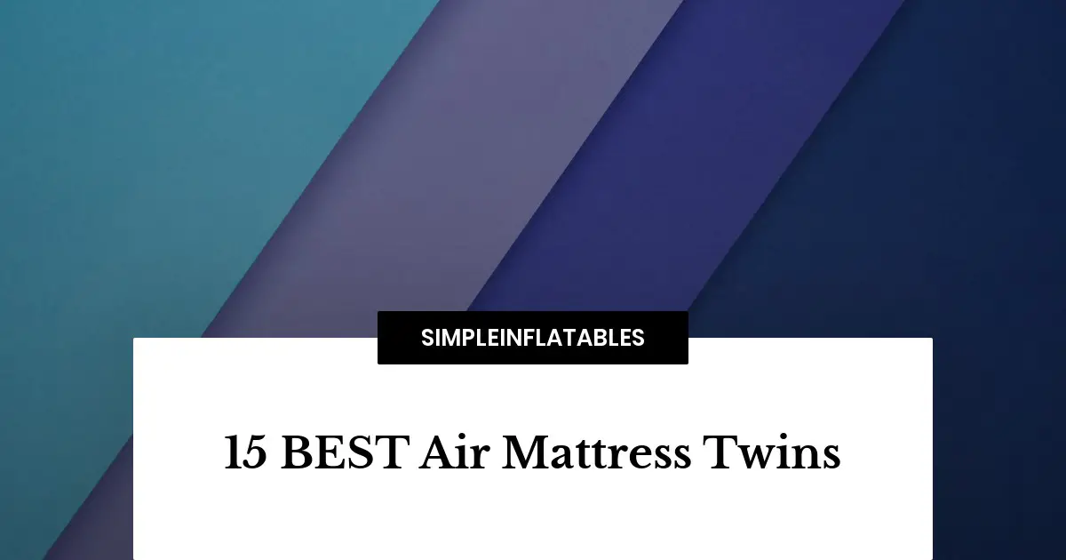 15 BEST Air Mattress Twins