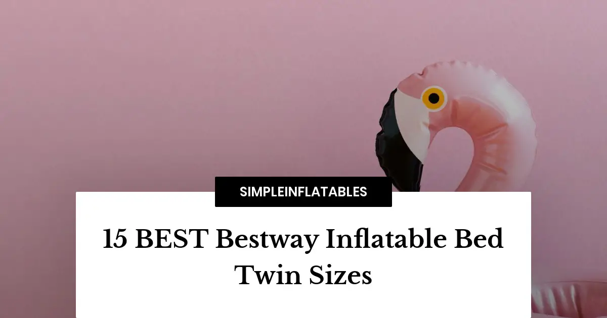 15 BEST Bestway Inflatable Bed Twin Sizes