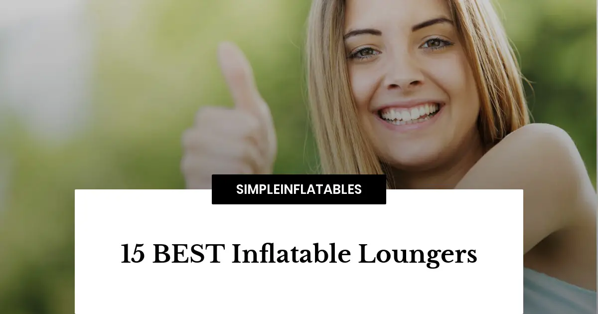 15 BEST Inflatable Loungers