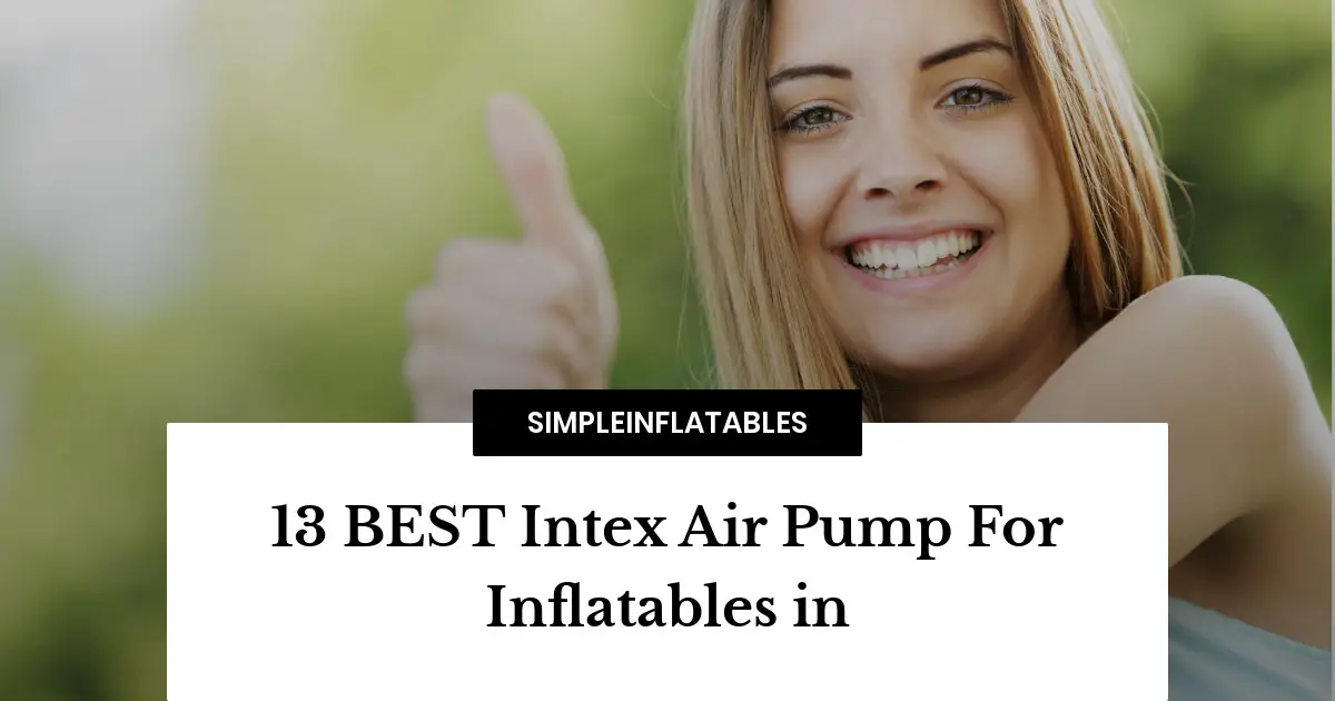 13 BEST Intex Air Pump For Inflatables in 2022
