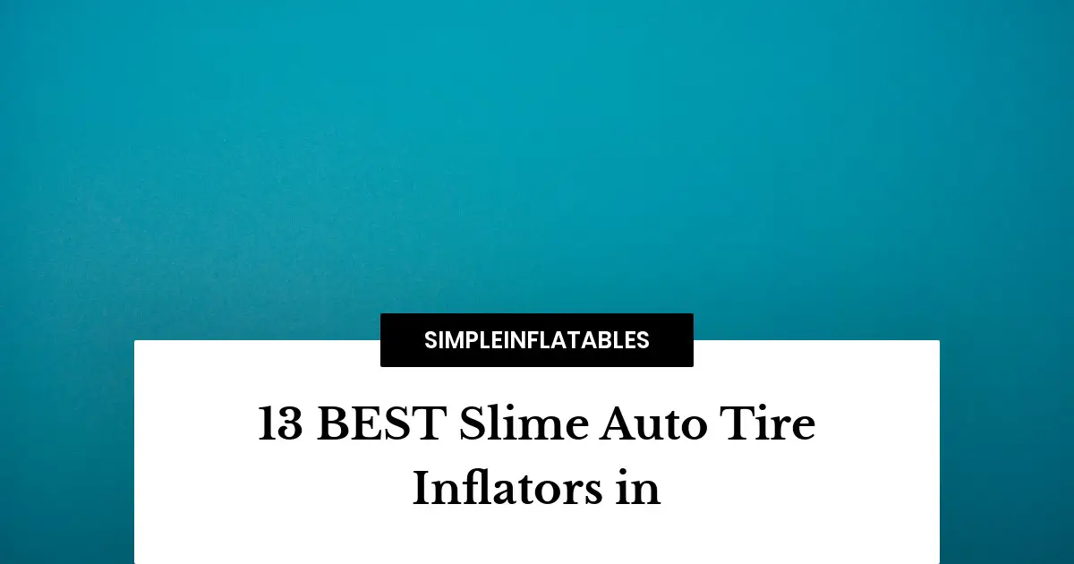 13 BEST Slime Auto Tire Inflators in 2022