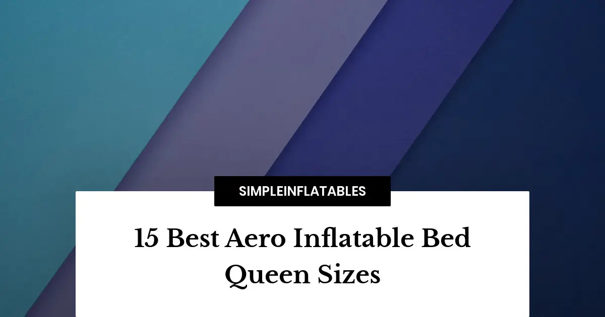 15 Best Aero Inflatable Bed Queen Sizes