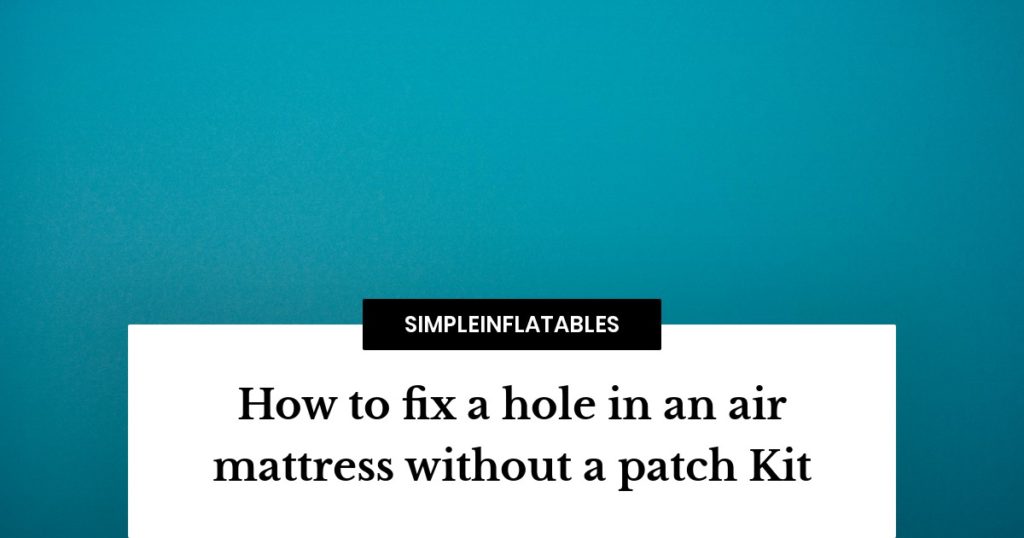 best way to patch hole in air mattress