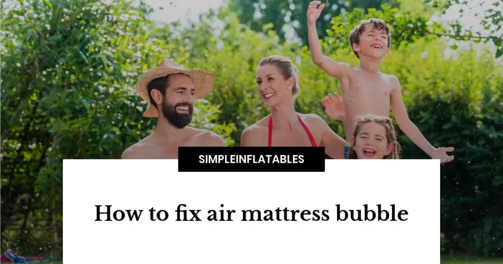 air mattress bubble fix