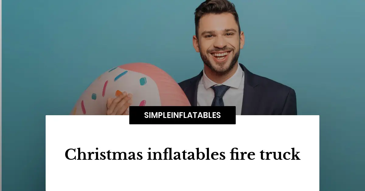 Christmas inflatables fire truck
