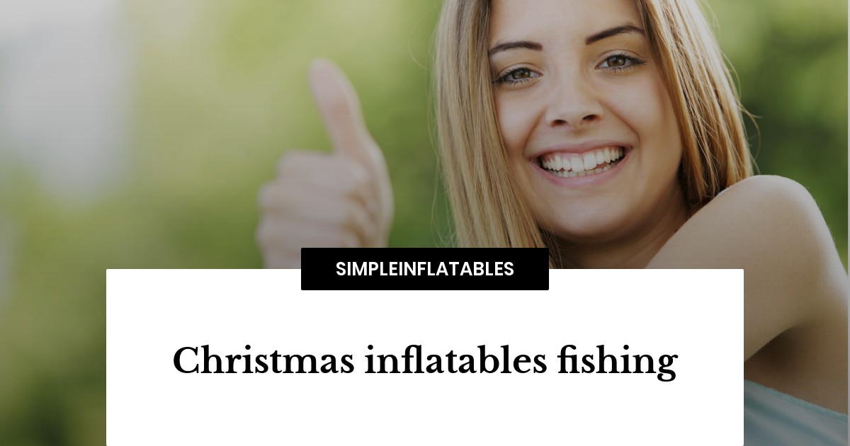 Christmas inflatables fishing