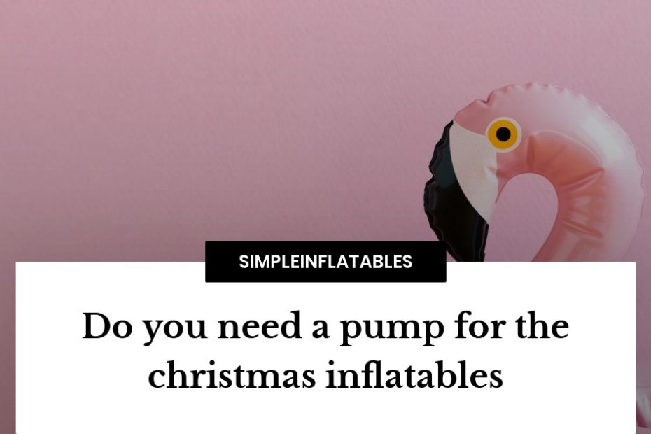 Is your Christmas inflatable deflated? Get a pump and make it right