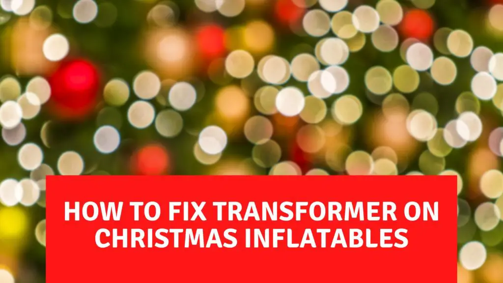 Is your Christmas inflatable not working? Here's how to fix it