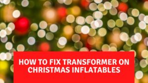 How to fix transformer on Christmas inflatables