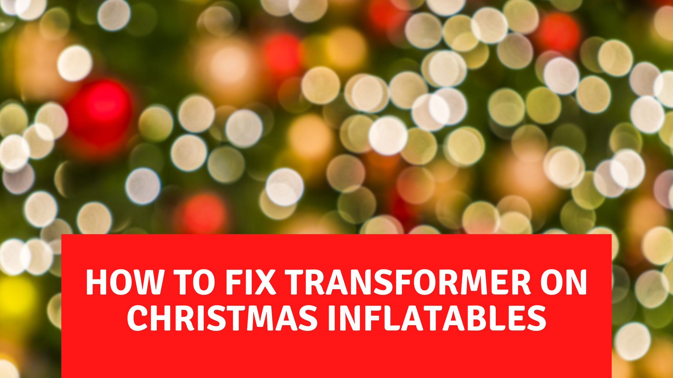 How to fix transformer on Christmas inflatables