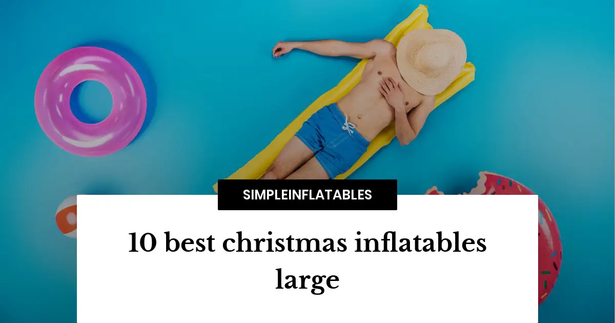 10 best christmas inflatables large
