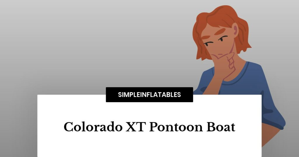Colorado XT Pontoon Boat Review (2022) Pros, Cons, features Simple