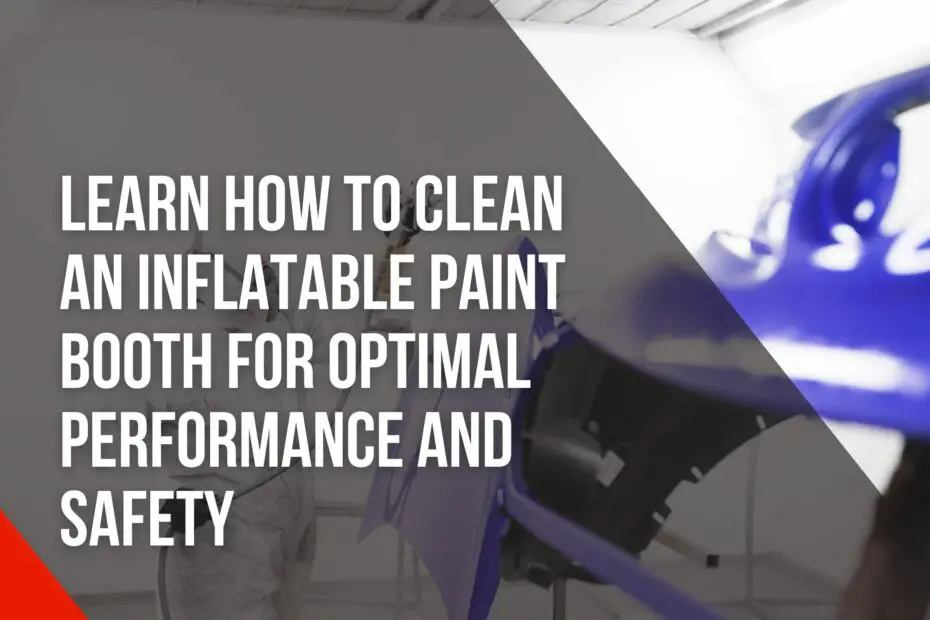 how to clean your inflatable paint booth