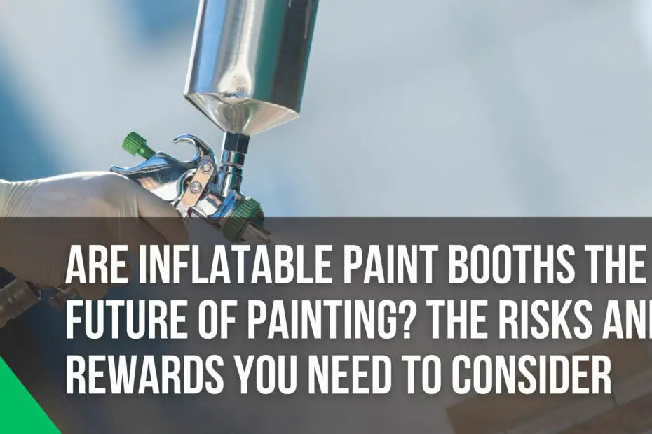 pros and cons of inflatable paint booth